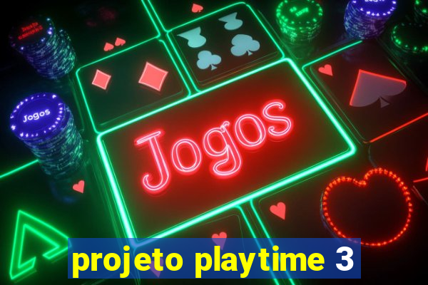 projeto playtime 3